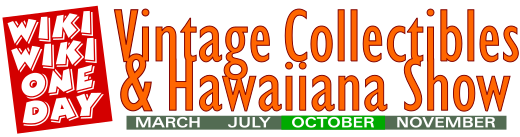 Home of the Wiki Wiki One Day Vintage Collectibles & Hawaiiana Show