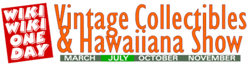 Home of the Wiki Wiki One Day Vintage Collectibles & Hawaiiana Show